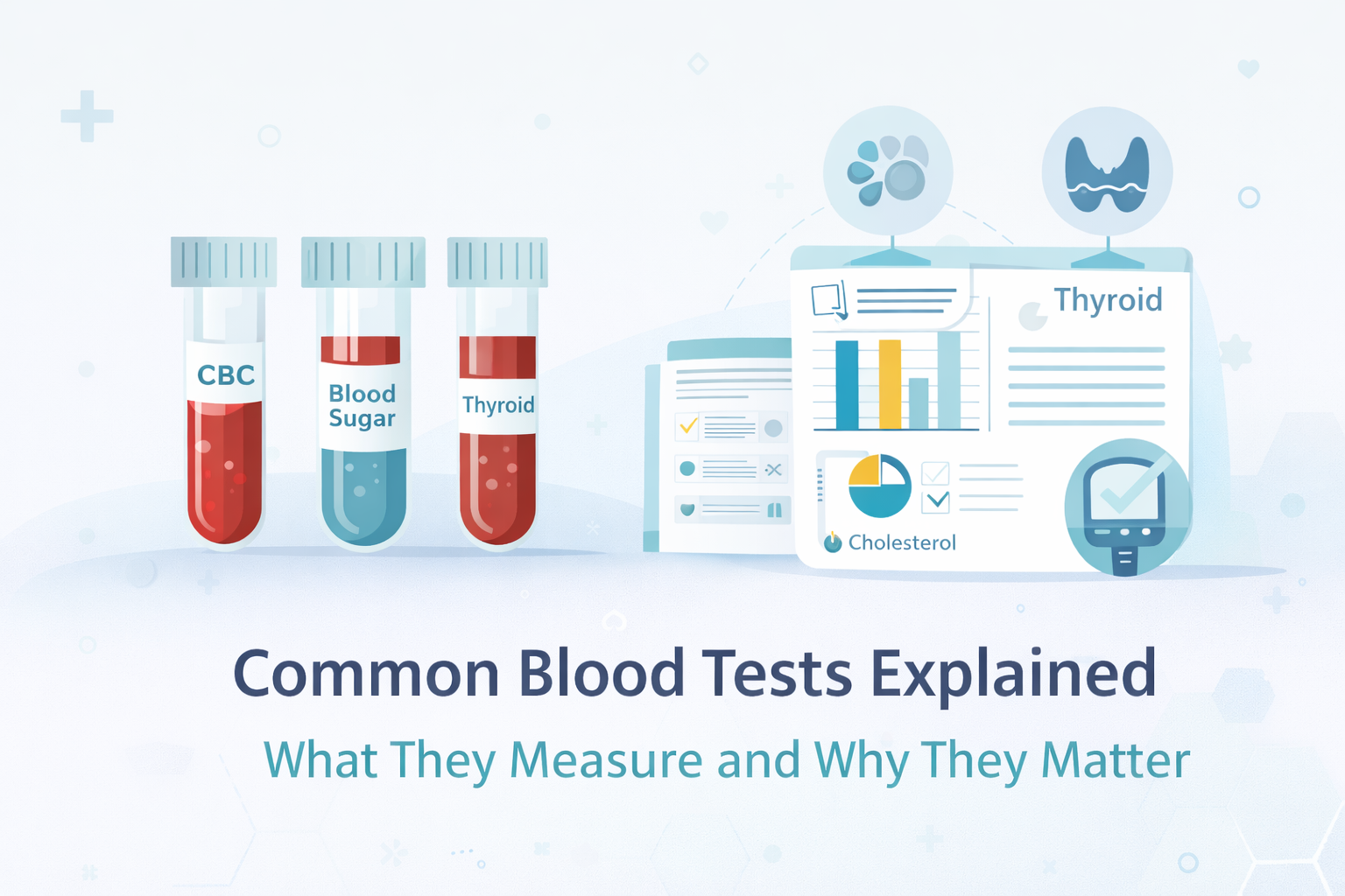 Common Blood Tests Explained: What They Measure and Why They Matter